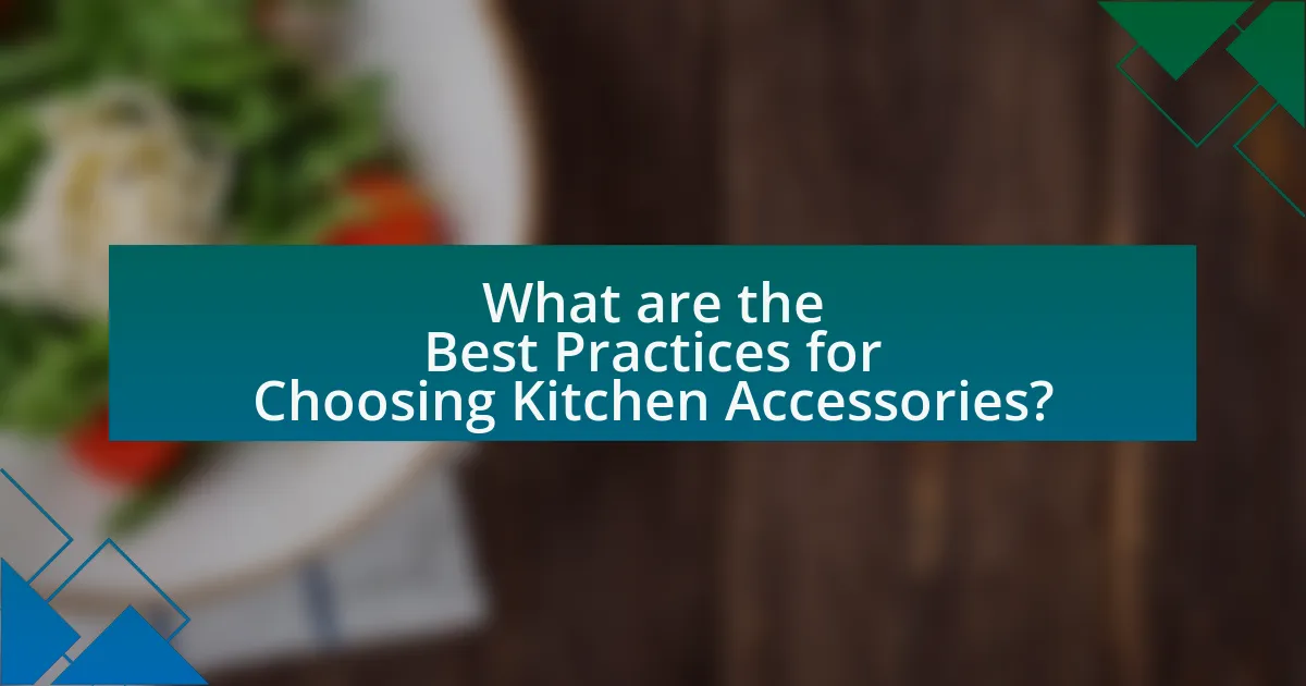 What are the Best Practices for Choosing Kitchen Accessories?