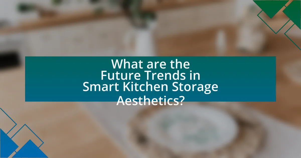 What are the Future Trends in Smart Kitchen Storage Aesthetics?