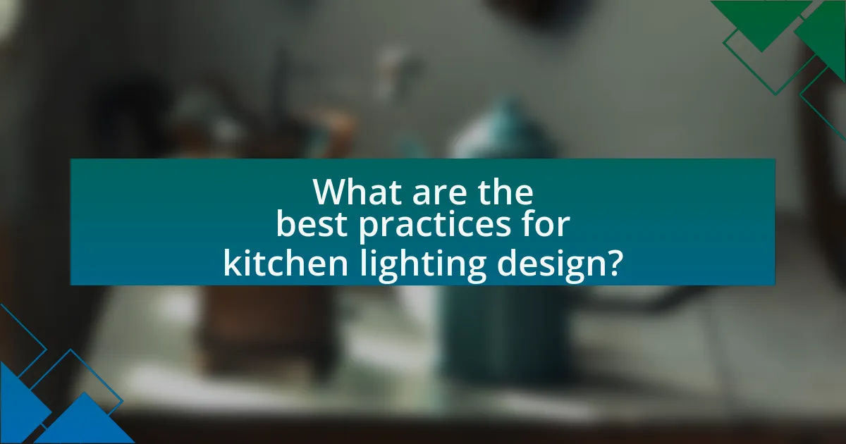 What are the best practices for kitchen lighting design?