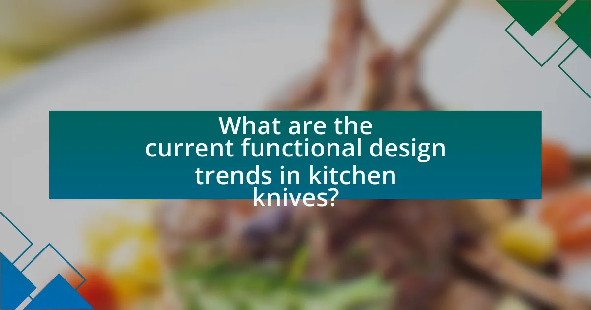 What are the current functional design trends in kitchen knives?