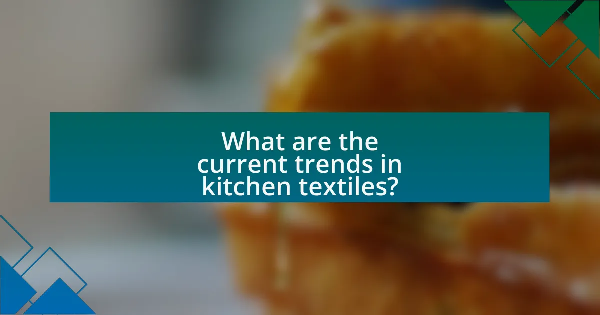 What are the current trends in kitchen textiles?
