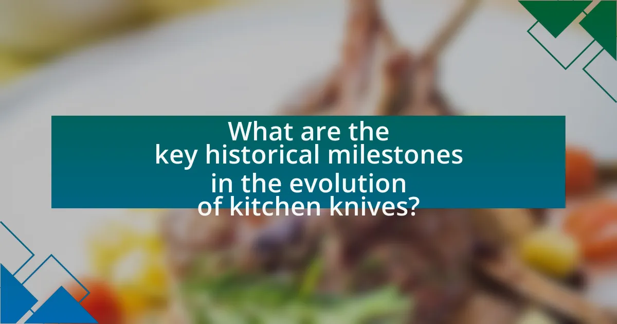 What are the key historical milestones in the evolution of kitchen knives?