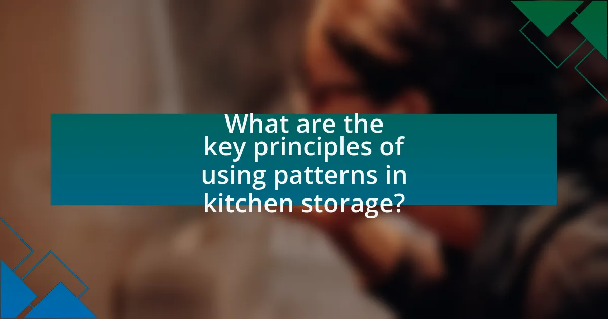 What are the key principles of using patterns in kitchen storage?