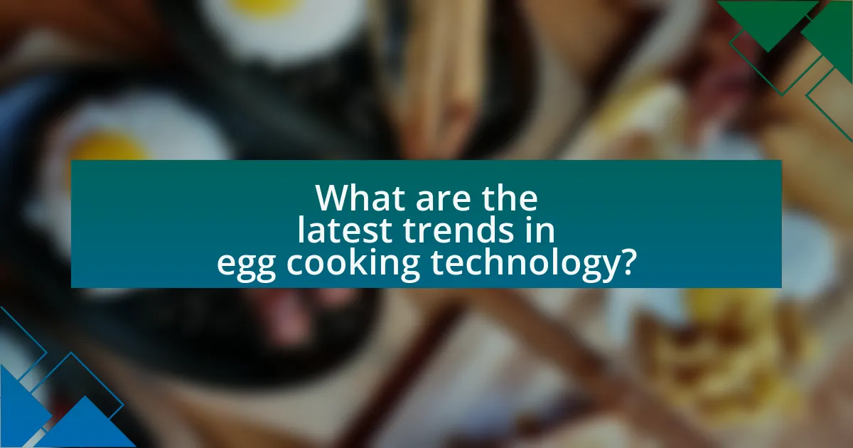 What are the latest trends in egg cooking technology?