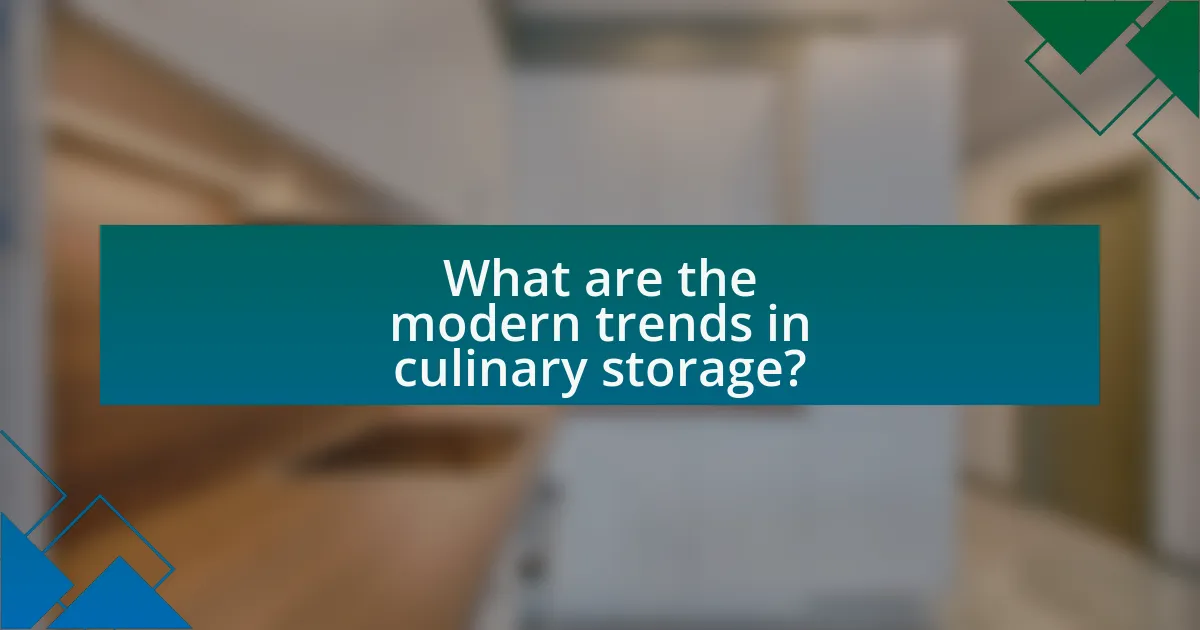 What are the modern trends in culinary storage?
