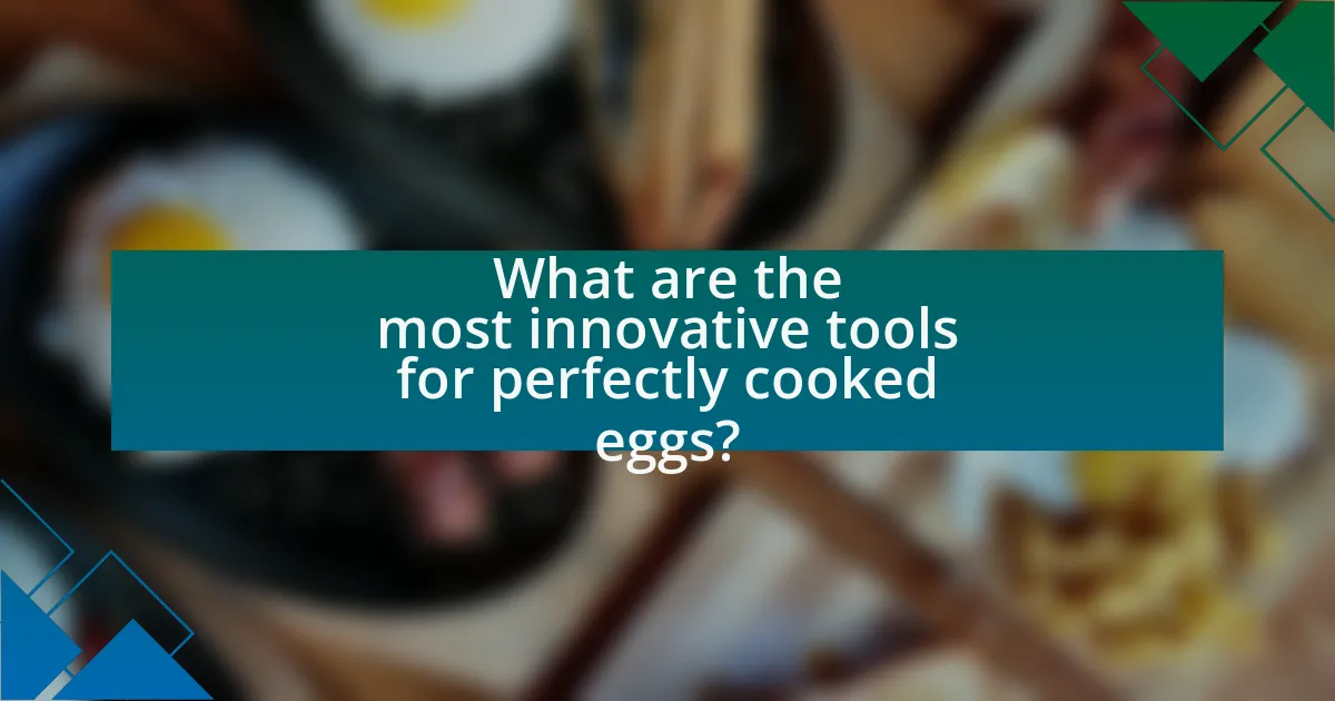 What are the most innovative tools for perfectly cooked eggs?