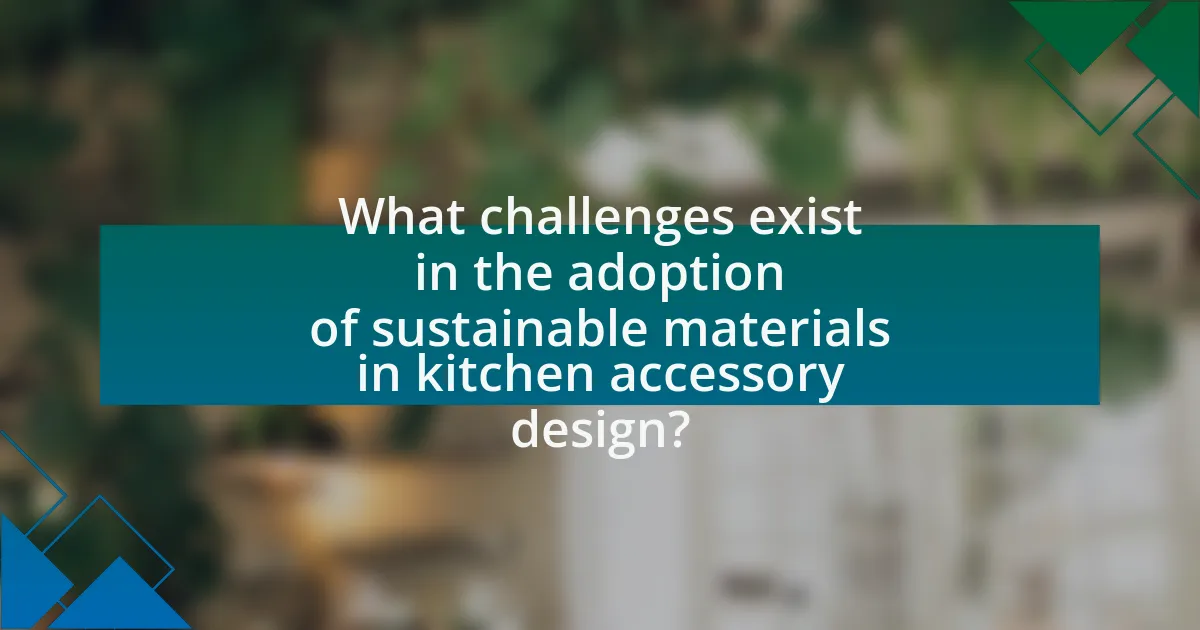 What challenges exist in the adoption of sustainable materials in kitchen accessory design?