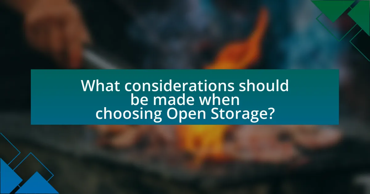 What considerations should be made when choosing Open Storage?