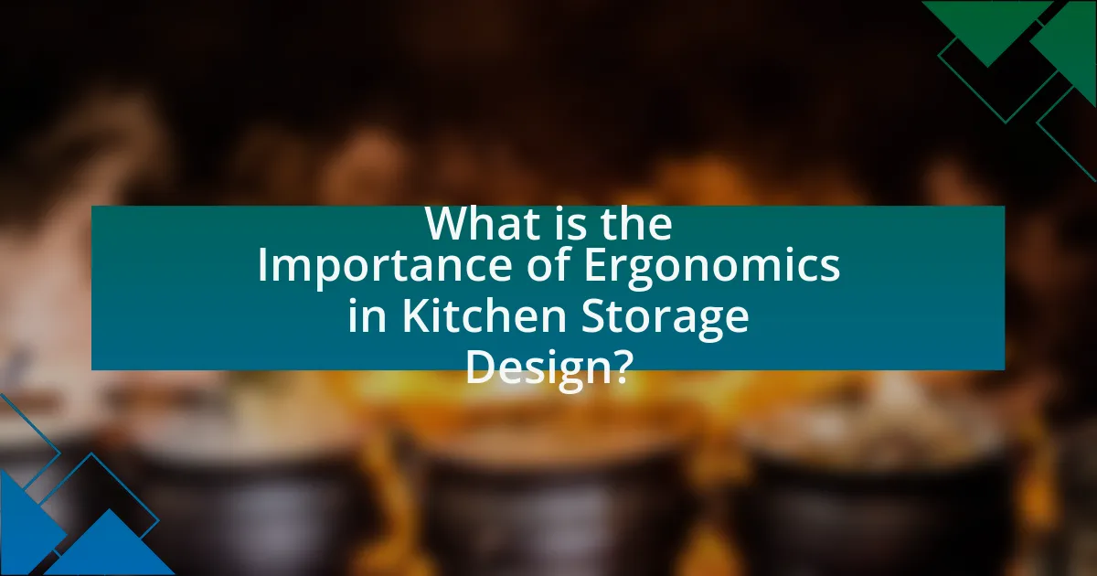 What is the Importance of Ergonomics in Kitchen Storage Design?