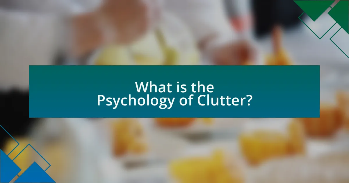 What is the Psychology of Clutter?