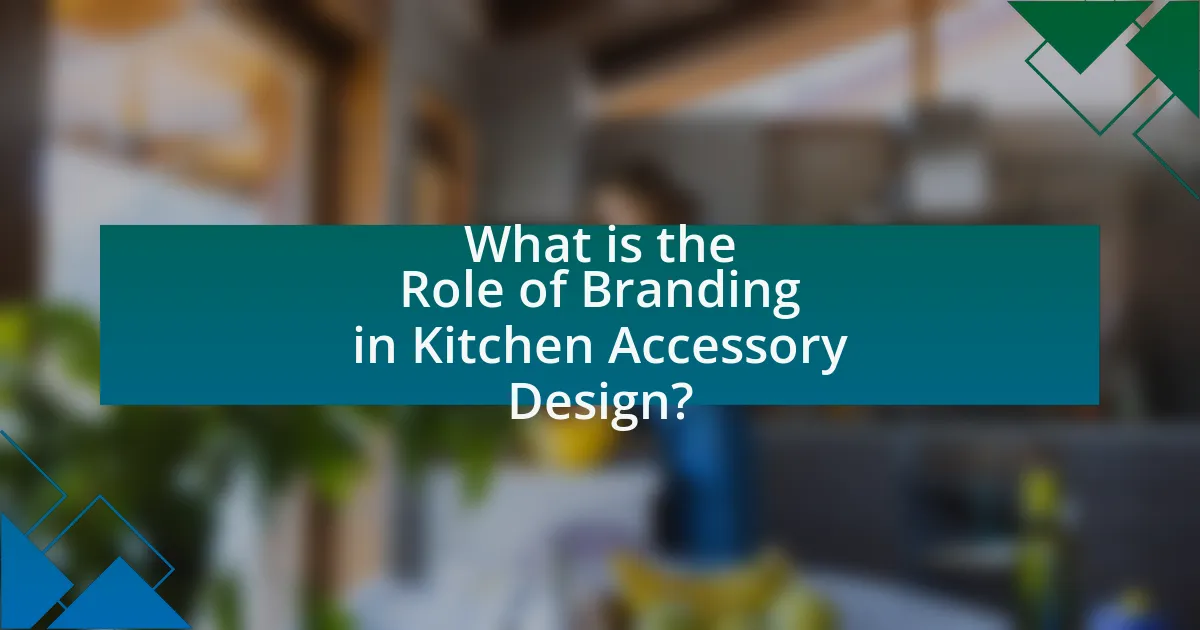 What is the Role of Branding in Kitchen Accessory Design?