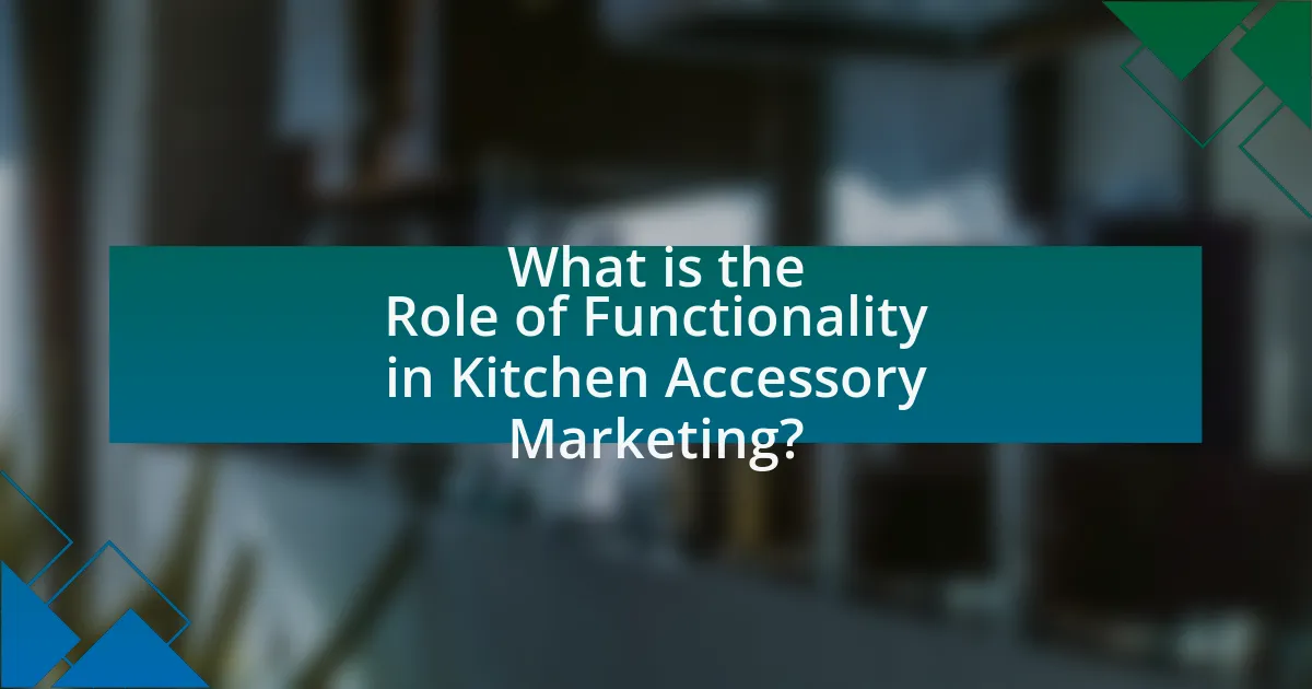 What is the Role of Functionality in Kitchen Accessory Marketing?