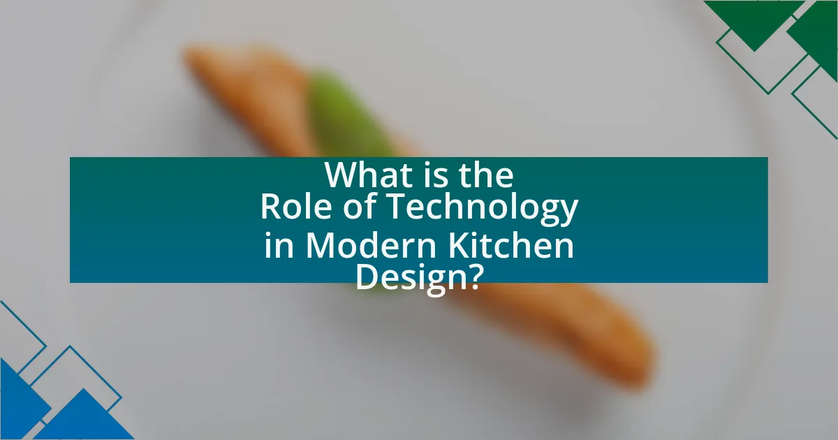 What is the Role of Technology in Modern Kitchen Design?