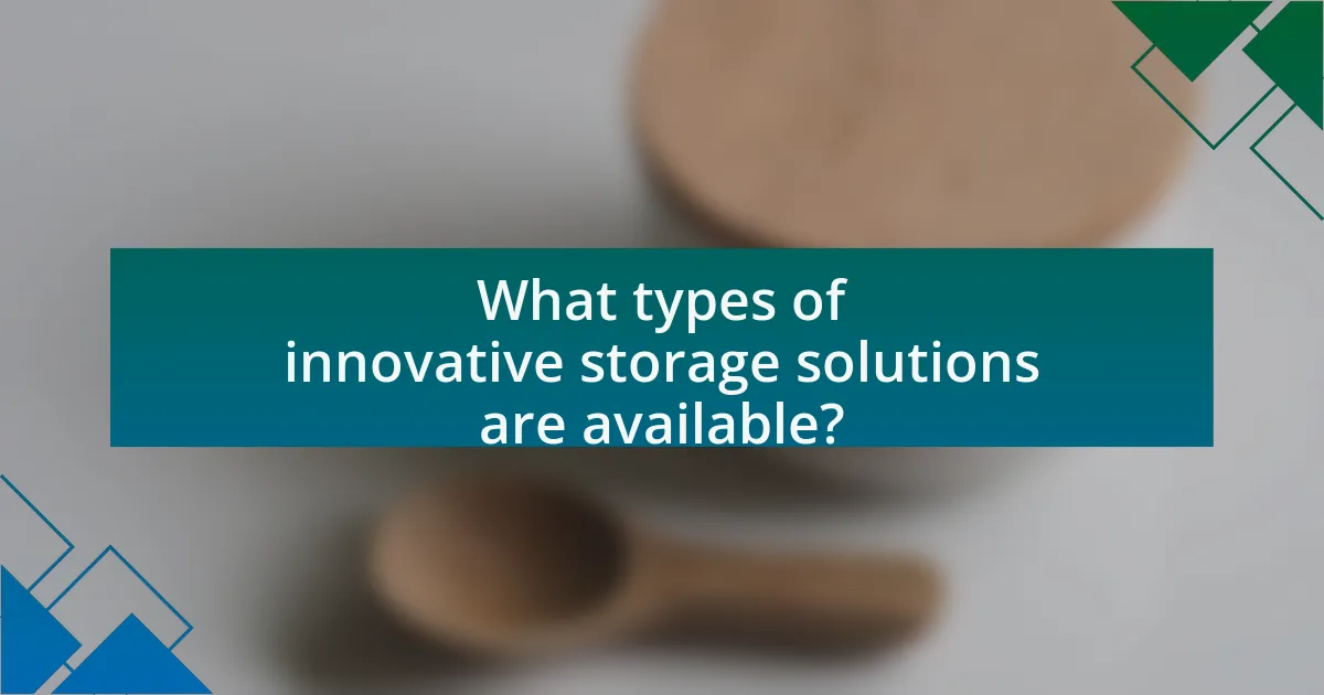 What types of innovative storage solutions are available?