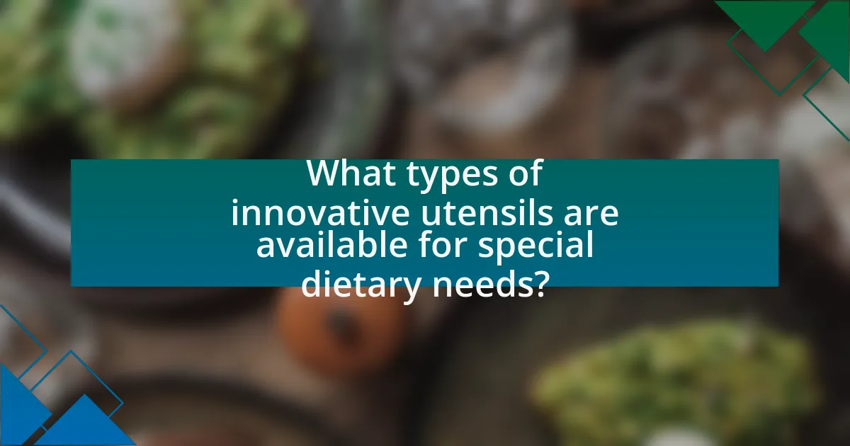 What types of innovative utensils are available for special dietary needs?