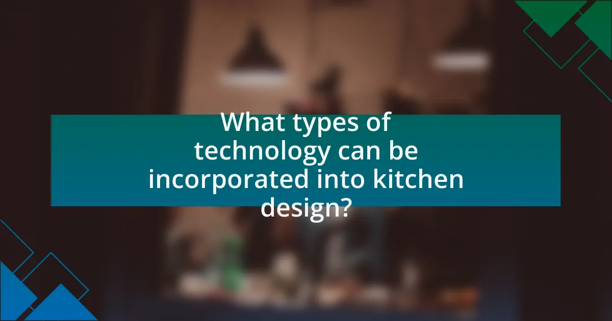 What types of technology can be incorporated into kitchen design?