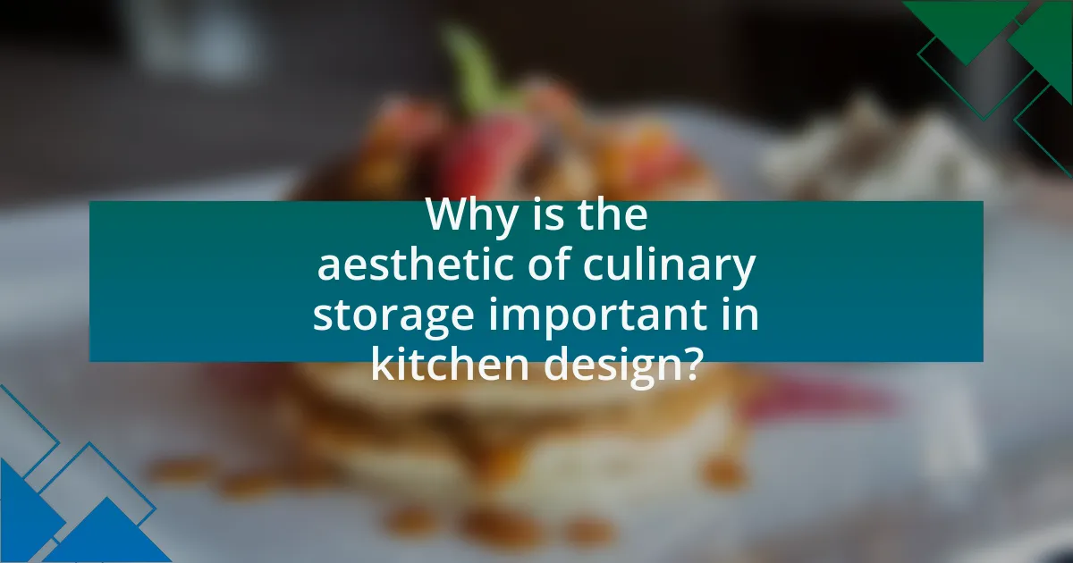 Why is the aesthetic of culinary storage important in kitchen design?